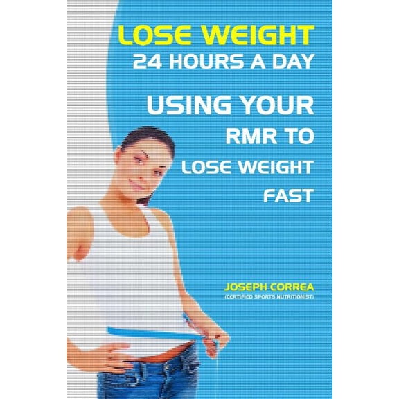 Lose Weight 24 Hours a Day : Using Your Rmr to Lose Weight Fast (Paperback)
