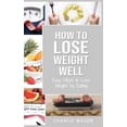 thumbnail image 1 of How to Lose Weight Well: Easy Steps to Lose: Eating Loose Weight Fast Loose Weight Fast For Women & Men: Easy Steps to L, 1 of 1