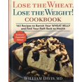 thumbnail image 1 of Pre-Owned Lose the Wheat, Lose the Weight! Cookbook : 165 Recipes to Banish Your Wheat Belly and Find Your Path Back to Health (Hardcover), 1 of 1