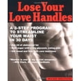thumbnail image 1 of Pre-Owned Lose Your Love Handles: A 3 Step Program to Streamline Your Waist in 30 Days (Paperback) 0399526609 9780399526602, 1 of 1