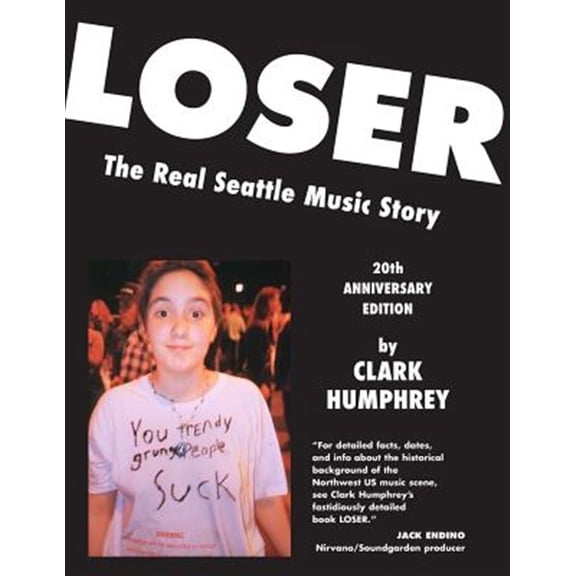 Pre-Owned Loser: The Real Seattle Music Story: 20th Anniversary Edition (Paperback) 1929069294 9781929069293