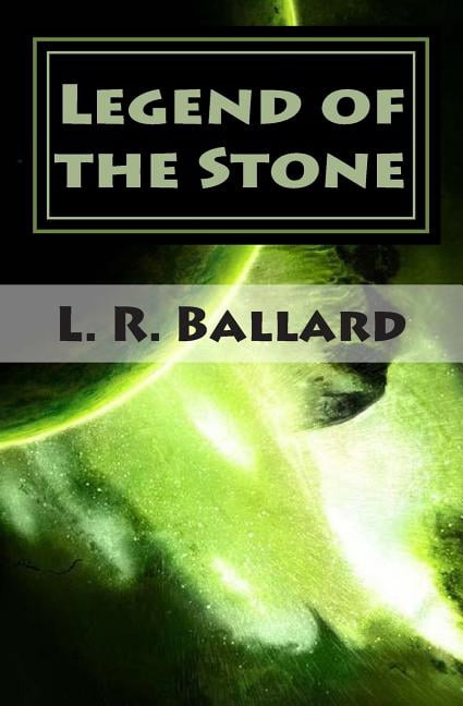 Legend of the Stone: Chapter I (Paperback) by Richard E Ballard, Susanne F Ballard Msw, L R Ballard