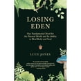 thumbnail image 1 of Pre-Owned Losing Eden: Our Fundamental Need for the Natural World and Its Ability to Heal Body and Soul (Paperback) 0593082958 9780593082959, 1 of 1