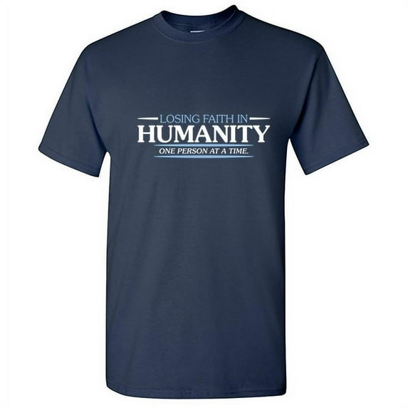 Losing Faith In Humanity One Person At a Time Tshirt Humor Novelty Graphic Tees Sarcastic Gift For Christmas Vacations Birthday Anniversary Funny T Shirt