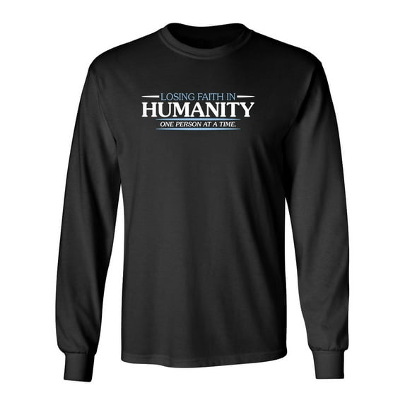Losing Faith In Humanity Sarcastic Novelty Gift Idea Adult Humor Funny Men's Long Sleeve Shirts