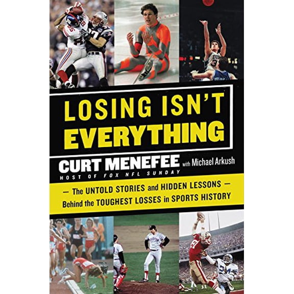 Pre-Owned Losing Isn't Everything: The Untold Stories and Hidden Lessons Behind the Toughest Losses in Sports History (Hardcover) 0062440071 9780062440075