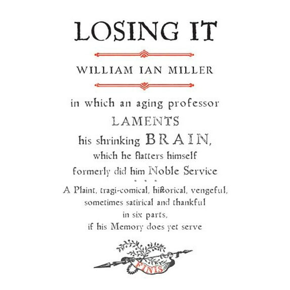 Pre-Owned Losing It: In Which an Aging Professor Laments His Shrinking Brain, Which He Flatters Himself Formerly Did Him Noble Service (Paperback) 0300188234 9780300188233