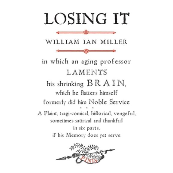 Pre-Owned Losing It: In Which an Aging Professor Laments His Shrinking Brain, Which He Flatters Himself Formerly Did Him Noble Service (Paperback) 0300188234 9780300188233