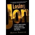thumbnail image 1 of Pre-Owned Losing Jon: A Teen's Tragic Death, a Police Cover-Up, a Community's Fight for Justice (Paperback) 080654046X 9780806540467, 1 of 1