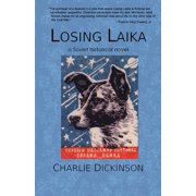 Losing Laika A Soviet Historical Novel, Paperback