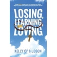 thumbnail image 1 of Losing, Learning, and Loving: Through Christ's Example, Learn How Contestants on A Reality Weight-Loss Show Achieve Well, (Paperback), 1 of 1