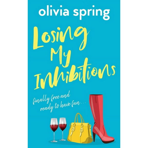 Losing My Inhibitions: Finally Free And Ready To Have Fun, (Paperback)