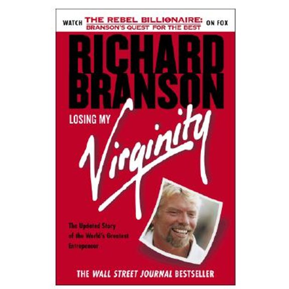 Losing My Virginity: How I've Survived, Had Fun, and Made a Fortune Doing Business My Way