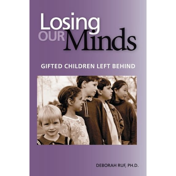 Pre-Owned Losing Our Minds: Gifted Children Left Behind (Paperback) 0910707707 9780910707701