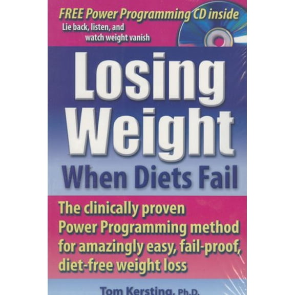 Pre-Owned Losing Weight When Diets Fail: The Clinically Proven Power Programming Method for Amazingly Easy, Fail-Proof, Diet-Free Weight Loss [With CD] (Paperback) 0936197528 9780936197524
