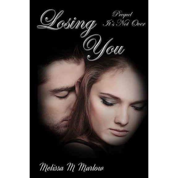 It's Not Over Losing You: Prequel to It's Not Over, (Paperback)