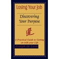 thumbnail image 1 of Losing Your Job Discovering Your Purpose: A Practical Guide to Getting on with your Life (Paperback), 1 of 1