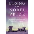 thumbnail image 1 of Pre-Owned Losing the Nobel Prize: A Story of Cosmology, Ambition, and the Perils of Science's Highest Honor (Hardcover) 1324000910 9781324000914, 1 of 1