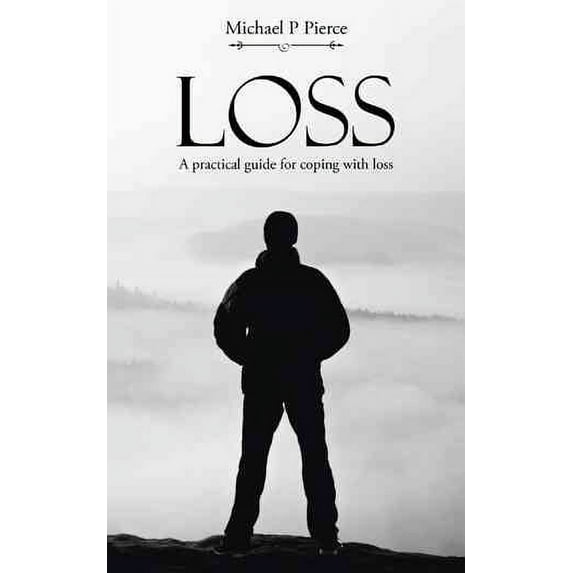 Loss: A practical guide for coping with loss (Paperback)