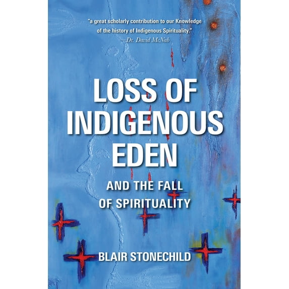 Loss of Indigenous Eden and the Fall of Spirituality, (Hardcover)
