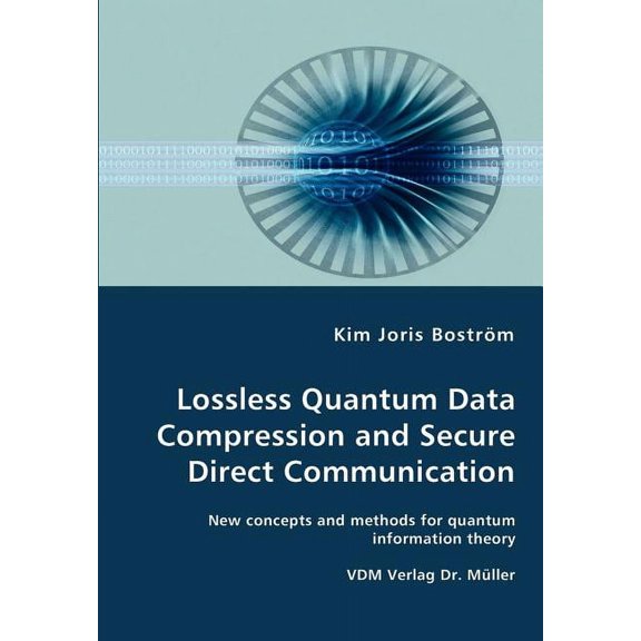 Lossless Quantum Data Compression and Secure Direct Communication- New concepts and methods for quantum information theory (Paperback)