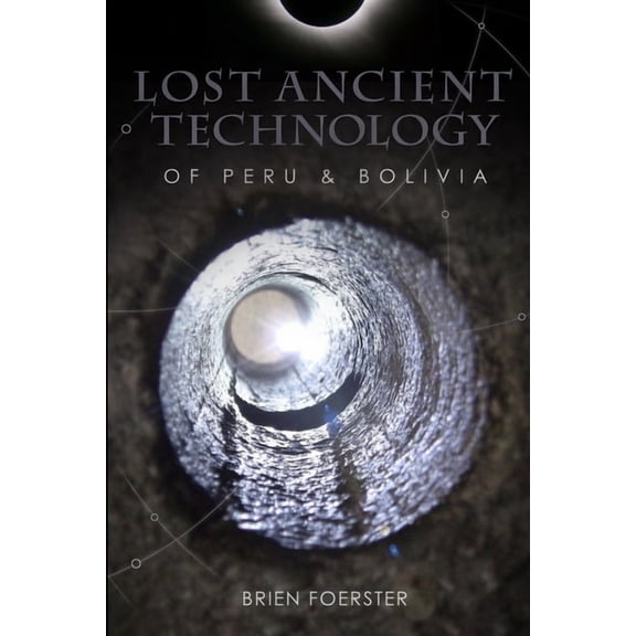 Lost Ancient Technology Of Peru And Bolivia, (Paperback)