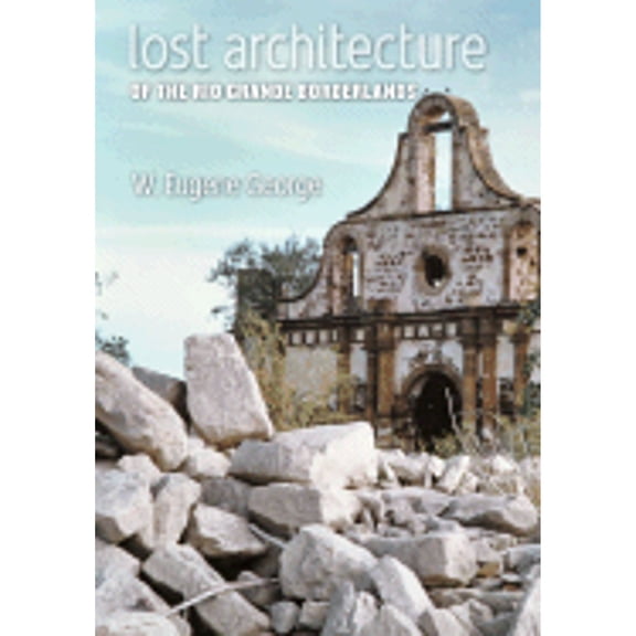 Pre-Owned Lost Architecture of the Rio Grande Borderlands (Fronteras Series): 7 Hardcover