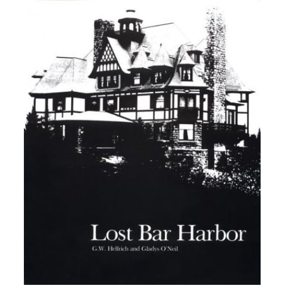 Pre-Owned Lost Bar Harbor: Photographs from the Collection of the Bar Harbor Historical Society (Paperback) 0892721421 9780892721429
