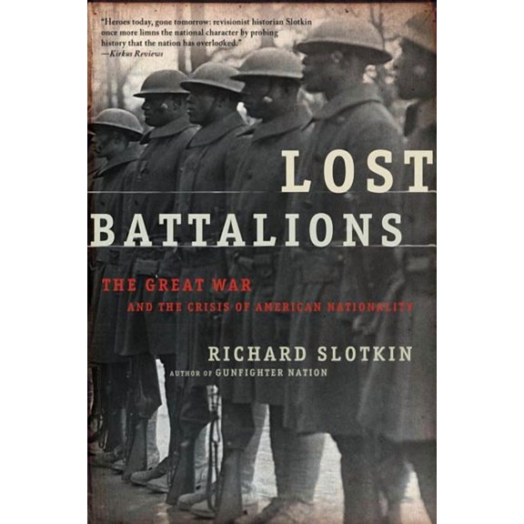 Lost Battalions : The Great War and the Crisis of American Nationality (Paperback)