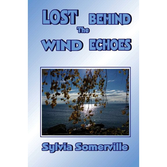 Lost Behind The Wind Echoes (Paperback)