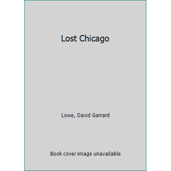 Pre-Owned Lost Chicago by David Garrard Lowe (Hardcover), TRAVEL / United States / Midwest / East North Central (IL, IN, MI, OH, WI), Reissue, English