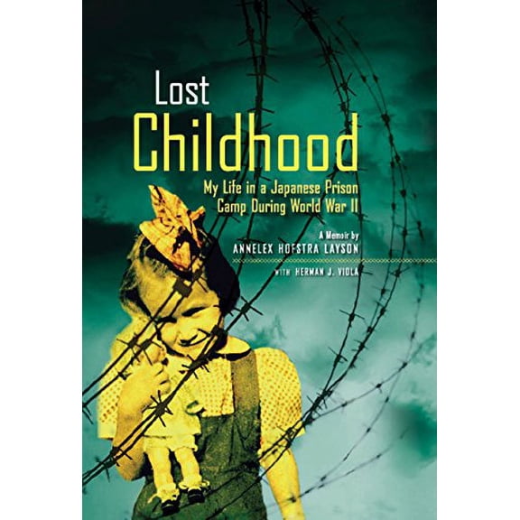 Pre-Owned Lost Childhood: My Life in a Japanese Prison Camp During World War II (Hardcover) 1426303211 9781426303210