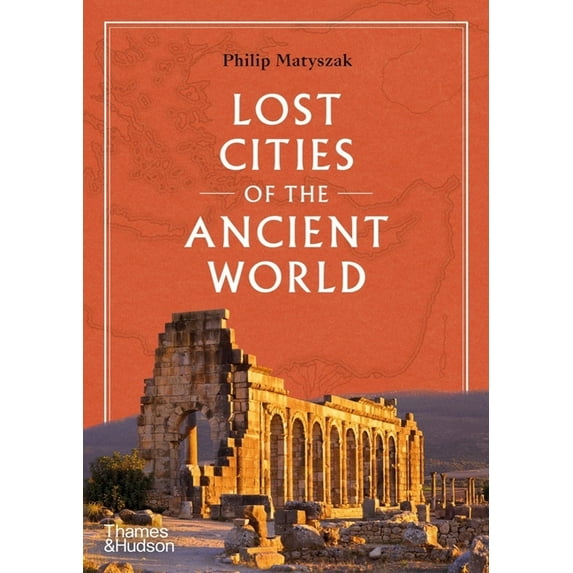 Lost Cities of the Ancient World, (Hardcover)