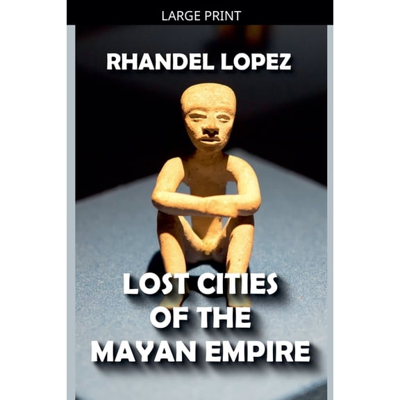 Lost Cities of the Mayan Empire, (Paperback)