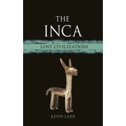 Lost Civilizations The Inca: Lost Civilizations, (Hardcover)