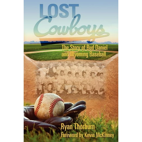 Lost Cowboys: The Story of Bud Daniel and Wyoming Baseball (Paperback)