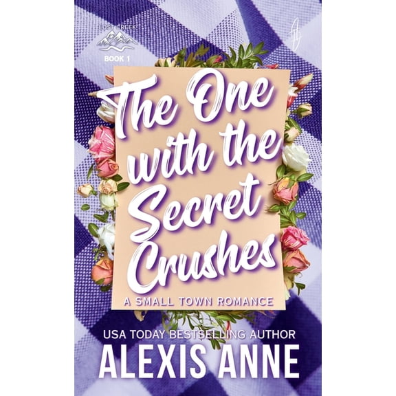 Lost Creek The One With The Secret Crushes: A Small Town Romance, Book 1, (Paperback)