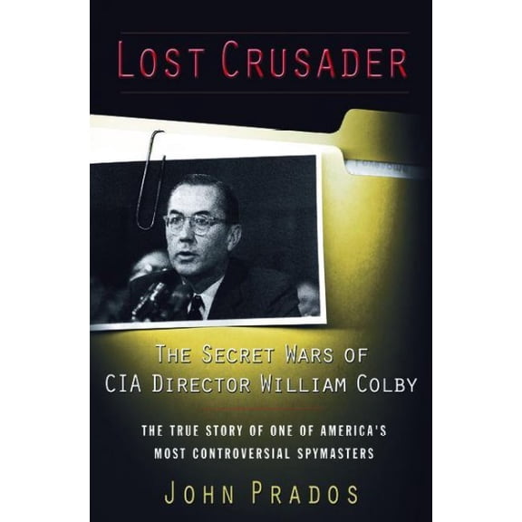 Pre-Owned Lost Crusader: The Secret Wars of CIA Director William Colby (Hardcover) 0195128478 9780195128475