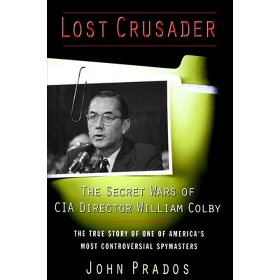 Pre-Owned Lost Crusader: The Secret Wars of CIA Director William Colby (Hardcover) 0195128478 9780195128475