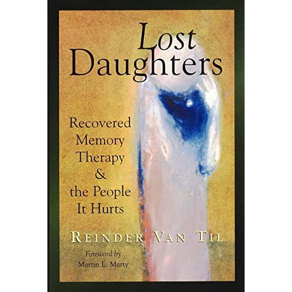 Pre-Owned Lost Daughters: Recovered Memory Therapy and the People It Hurts (Paperback) 0802842720 9780802842725