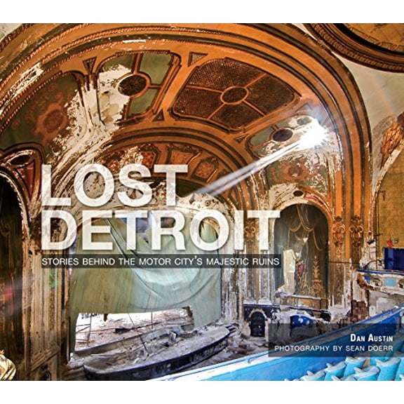 Pre-Owned Lost Detroit: Stories Behind the Motor City's Majestic Ruins, 9781596299405, 1596299401, Paperback, Illustrated edition