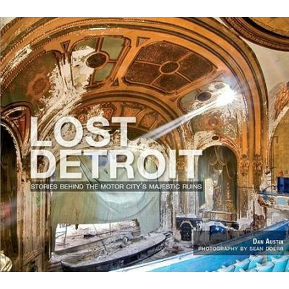 Pre-Owned Lost Detroit: Stories Behind the Motor City's Majestic Ruins, 9781596299405, 1596299401, Paperback, Illustrated edition