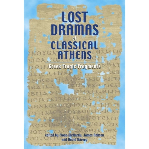 Lost Dramas of Classical Athens, (Hardcover)