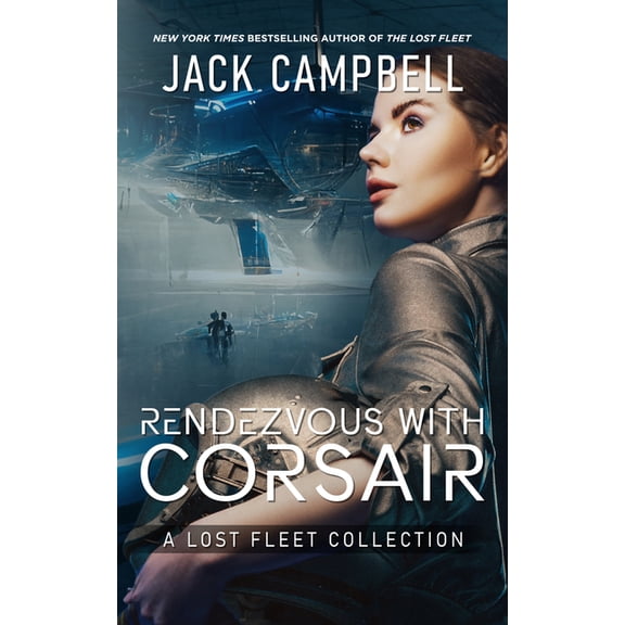 Lost Fleet Rendezvous with Corsair: A Lost Fleet Collection, (Paperback)