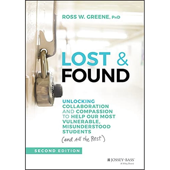 Pre-Owned Lost & Found: Unlocking Collaboration and Compassion to Help Our Most Vulnerable, Misunderstood Students (and All the Rest) (Hardcover) 1119813573 9781119813576