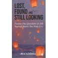 thumbnail image 1 of Lost, Found and Still Looking: Twenty-One Questions to Ask Yourself Before You Truly Live, (Hardcover), 1 of 1