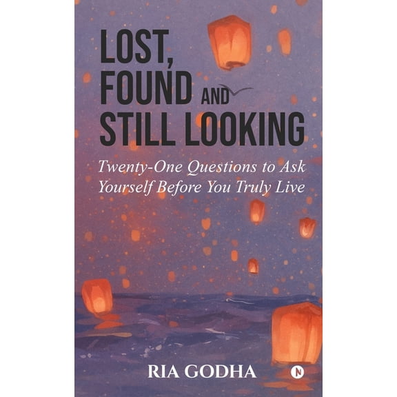 Lost, Found and Still Looking: Twenty-One Questions to Ask Yourself Before You Truly Live, (Paperback)