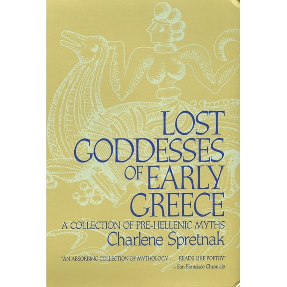 Lost Goddesses of Early Greece : A Collection of Pre-Hellenic Myths (Paperback)