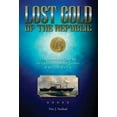 thumbnail image 1 of Pre-Owned Lost Gold of the Republic: The Remarkable Quest for the Greatest Shipwreck Treasure of the Civil War Era (Hardcover) 1933034068 9781933034065, 1 of 1