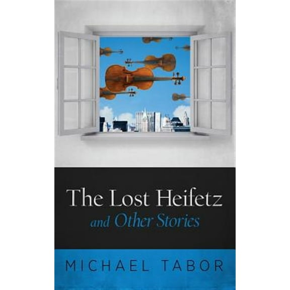 Lost Heifetz and Other Stories